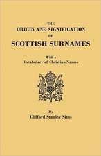 The Origin and Signification of Scottish Surnames, with a Vocabulary of Christian Names