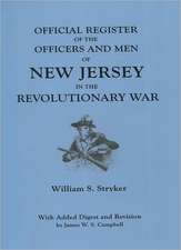 Official Register of the Officers and Men of New Jersey in the Revolutionary War. with Added Digest and Revision by James W.S. Campbell