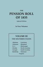 The Pension Roll of 1835. in Four Volumes. Volume III: Alabama, Arkansas, D.C., Florida, Georgia, Kentucky, Louisiana, Maryland,