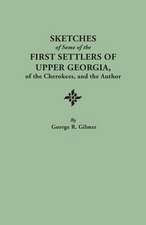 Sketches of Some of the First Settlers of Upper Georgia, of the Cherokees, and the Author. Reprinted from the Author's Revised and Corrected Edition O