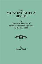 The Monongahela of Old, or Historical Sketches of South-Western Pennsylvania to the Year 1800