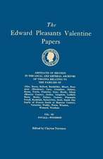 The Edward Pleasants Valentine Papers. Abstracts of the Records of the Local and General Archives of Virginia. in Four Volumes. Volume III: Families o