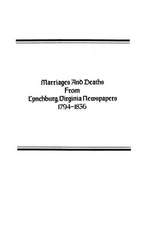 Marriages and Deaths from Lynchburg, Virginia Newspapers, 1794-1836