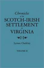 Chronicles of the Scotch-Irish Settlement in Virginia. Extracted from the Original Court Records of Augusta County, 1745-1800. Volume II