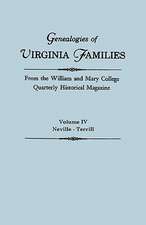 Genealogies of Virginia Families from the William and Mary College Quarterly Historical Magazine. in Five Volumes. Volume IV: Neville - Terrill