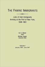 The Famine Immigrants. Lists of Irish Immigrants Arriving at the Port of New York, 1846-1851. Volume I, January 1846-June 1847