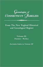 Genealogies of Connecticut Families. from the New England Historical and Genealogical Register. Volume III