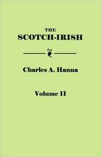 The Scotch-Irish, or the Scot in North Britain, North Ireland, and North America. in Two Volumes. Volume II: Colonial, Revolutionary, County and Church from Original Sources. in Two Volumes. Volume II