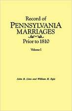 Record of Pennsylvania Marriages Prior to 1810. in Two Volumes. Volume I