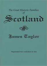 The Great Historic Families of Scotland. Second Edition (Originally Published in 1889 in Two Volumes; Reprinted Here Two Volumes in One)