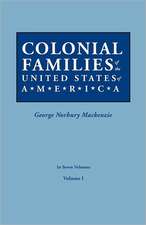 Colonial Families of the United States of America. in Seven Volumes. Volume I: Includes Index to Both Parts 1 & 2