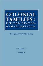 Colonial Families of the United States of America. in Seven Volumes. Volume VI: Includes Index to Both Parts 1 & 2