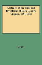 Abstracts of the Wills and Inventories of Bath County, Virginia, 1791-1842