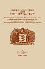 A Historical Collections of the State of New Jersey, Containing a General Collection of the Most Interesting Facts, Traditions, Biographical Sketche