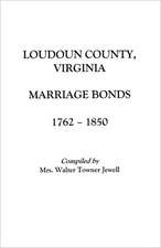 Loudoun County, Virginia Marriage Bonds, 1762-1850