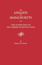 The Loyalists of Massachusetts and the Other Side of the American Revolution