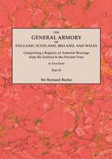 The General Armory of England, Scotland, Ireland, and Wales; Comprising a Registry of Armorial Bearings from the Earliest to the Present Time. with a: Genealogical Resources on Chinese Surnames