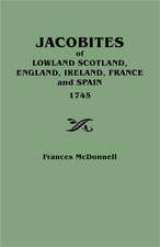 Jacobites of Lowland Scotland, England, Ireland, France and Spain, 1745