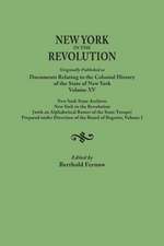 New York in the Revolution. Originally Published as Documents Relating to the Colonial History of the State of New York, Volume XV. New York State Arc