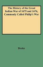 The History of the Great Indian War of 1675 and 1676, Commonly Called Philip's War