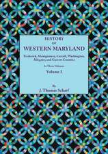 History of Western Maryland, Being a History of Frederick, Montgomery, Carroll, Washignton, Allegany, and Garrett Counties. in Three Volumes. Volume I