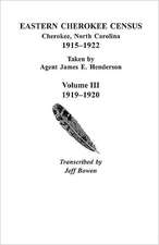 Eastern Cherokee Census, Cherokee, North Carolina, 1915 Co1922, Taken by Agent James E. Henderson. Volume III