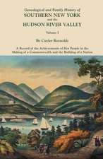 Genealogical and Family History of Southern New York and the Hudson River Valley. in Three Volumes. Volume I: Cincinnati District, 1801-1840