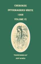 Cherokee Intermarried White, 1906. Volume VI