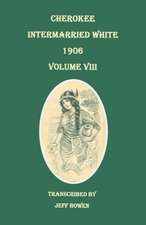 Cherokee Intermarried White, 1906. Volume VIII