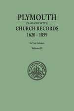 Plymouth Church Records, 1620-1859 [Massachusetts]. in Two Volumes. Volume II: 1753, 1754, 1755