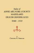 Index of Anne Arundel County, Maryland, Death Certificates, 1840-1920