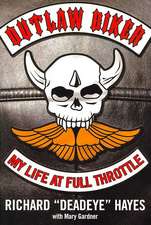 Outlaw Biker: My Life at Full Throttle