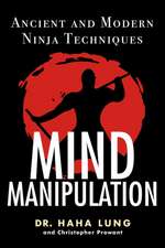 Mind Manipulation: Ancient and Modern Ninja Techniques