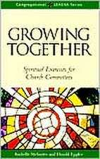 Growing Together Revised Edition: Spiritual Exercises for Church Committees