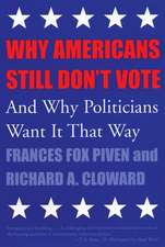 Why Americans Still Don't Vote: And Why Politicians Want It That Way