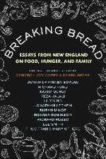 Breaking Bread: Essays from New England on Food, Hunger, and Family