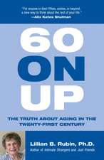 60 on Up: The Truth about Aging in the Twenty-First Century