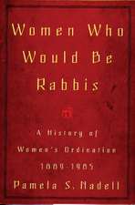 Women Who Would Be Rabbis: A History of Women's Ordination 1889-1985