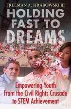 Holding Fast to Dreams: Empowering Youth from the Civil Rights Crusade to Stem Achievement