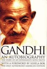 Gandhi an Autobiography: The Story of My Experiments with Truth