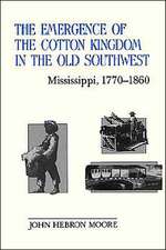 The Emergence of the Cotton Kingdom in the Old Southwest