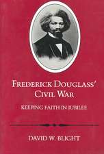 Frederick Douglass' Civil War: Keeping Faith in Jubilee