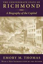 The Confederate State of Richmond: A Biography of the Capital