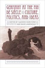 Germany at the Fin de Si?cle: Culture, Politics, and Ideas