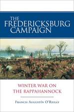 The Fredericksburg Campaign: Winter War on the Rappahannock