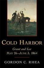 Cold Harbor: Grant and Lee, May 26-June 3, 1864