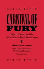 Carnival of Fury: Robert Charles and the New Orleans Race Riot of 1900