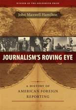 Journalism's Roving Eye: A History of American Foreign Reporting