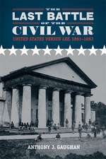 The Last Battle of the Civil War: United States Versus Lee, 1861-1883