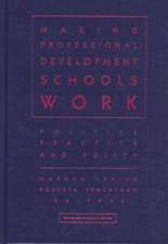 Making Professional Development Schools Work: Politics, Practice, and Policy